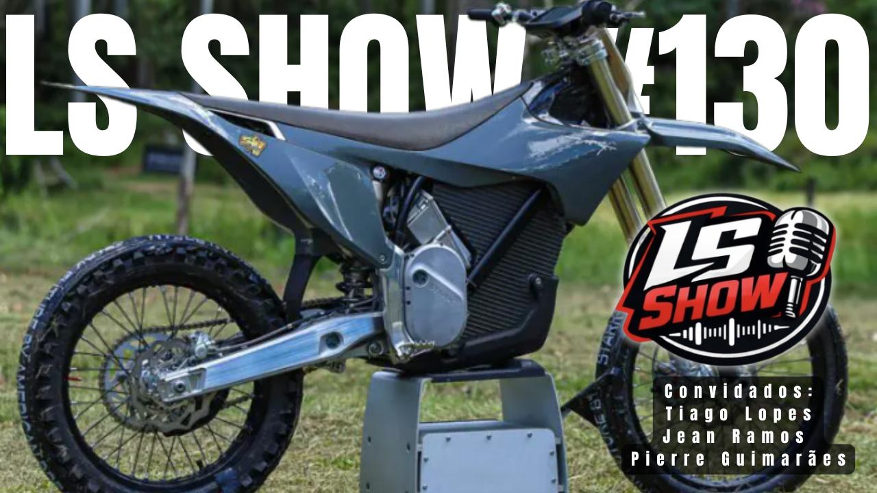 VÍDEO: LS Show #130 | Bate-papo sobre a chegada das motos elétricas no Brasil
